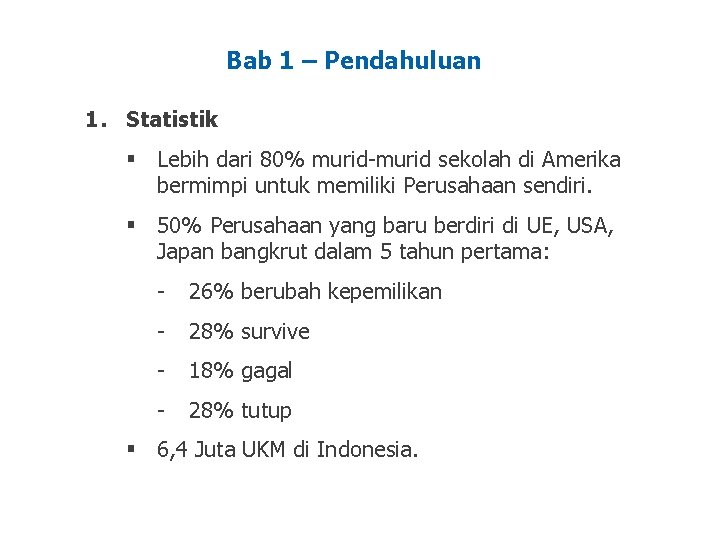 Bab 1 – Pendahuluan 1. Statistik § Lebih dari 80% murid-murid sekolah di Amerika