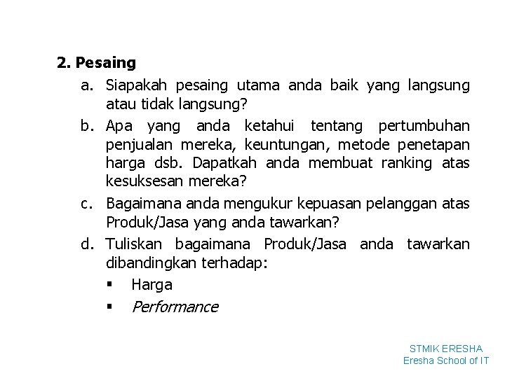 2. Pesaing a. Siapakah pesaing utama anda baik yang langsung atau tidak langsung? b.