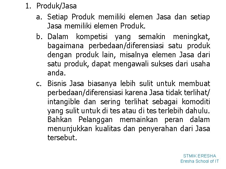1. Produk/Jasa a. Setiap Produk memiliki elemen Jasa dan setiap Jasa memiliki elemen Produk.