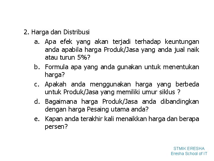 2. Harga dan Distribusi a. Apa efek yang akan terjadi terhadap keuntungan anda apabila