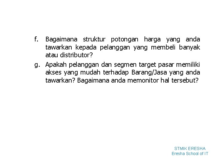 f. Bagaimana struktur potongan harga yang anda tawarkan kepada pelanggan yang membeli banyak atau