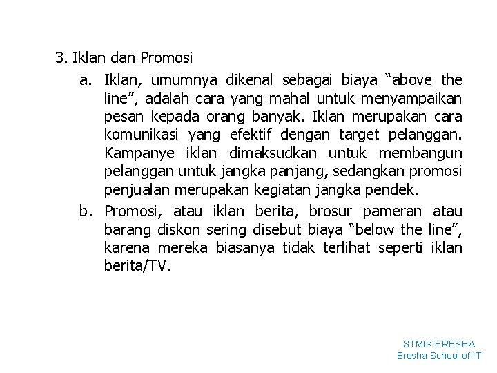 3. Iklan dan Promosi a. Iklan, umumnya dikenal sebagai biaya “above the line”, adalah