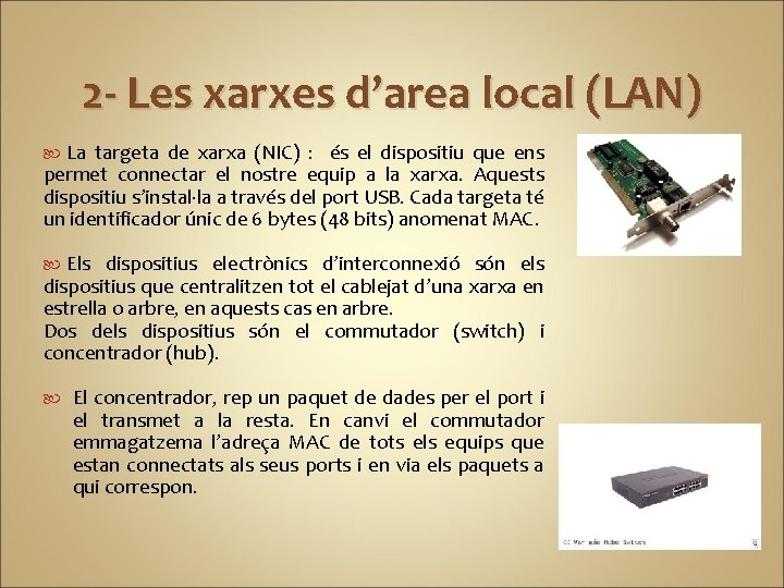 2 - Les xarxes d’area local (LAN) La targeta de xarxa (NIC) : és
