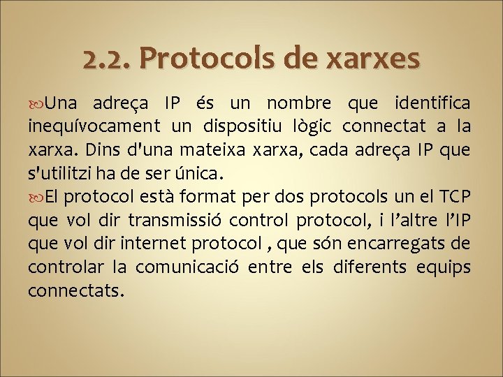 2. 2. Protocols de xarxes Una adreça IP és un nombre que identifica inequívocament
