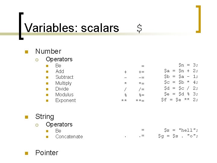 Variables: scalars n Number ¡ Operators n n n n Be Add Subtract Multiply