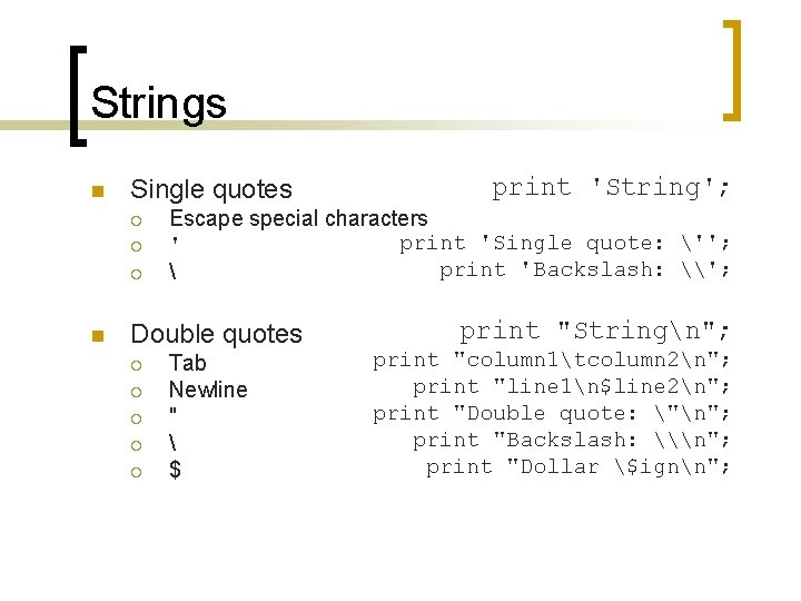 Strings n Single quotes ¡ ¡ ¡ n Escape special characters print 'Single quote: