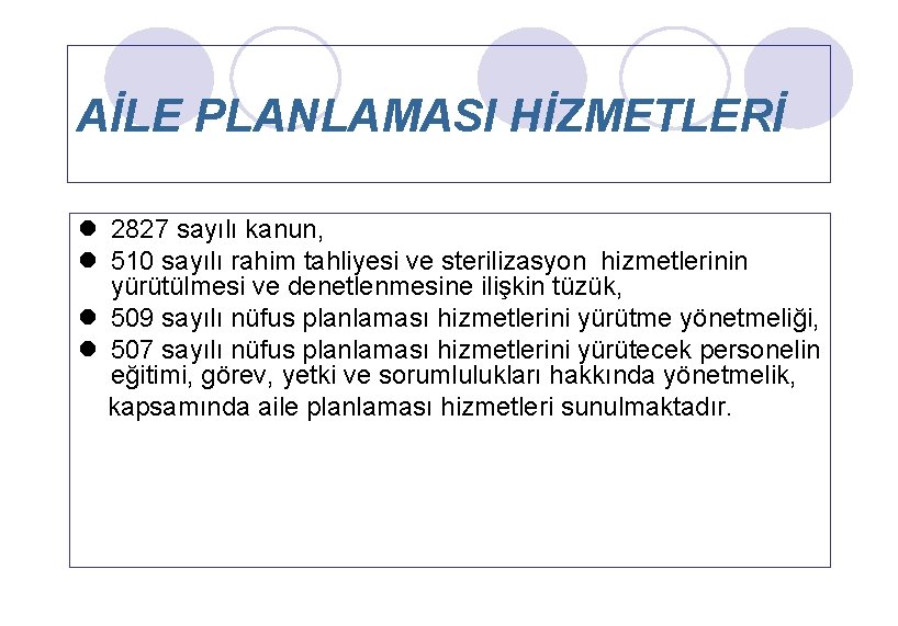 AİLE PLANLAMASI HİZMETLERİ l 2827 sayılı kanun, l 510 sayılı rahim tahliyesi ve sterilizasyon