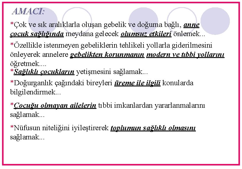 AMACI: *Çok ve sık aralıklarla oluşan gebelik ve doğuma bağlı, anne çocuk sağlığında meydana