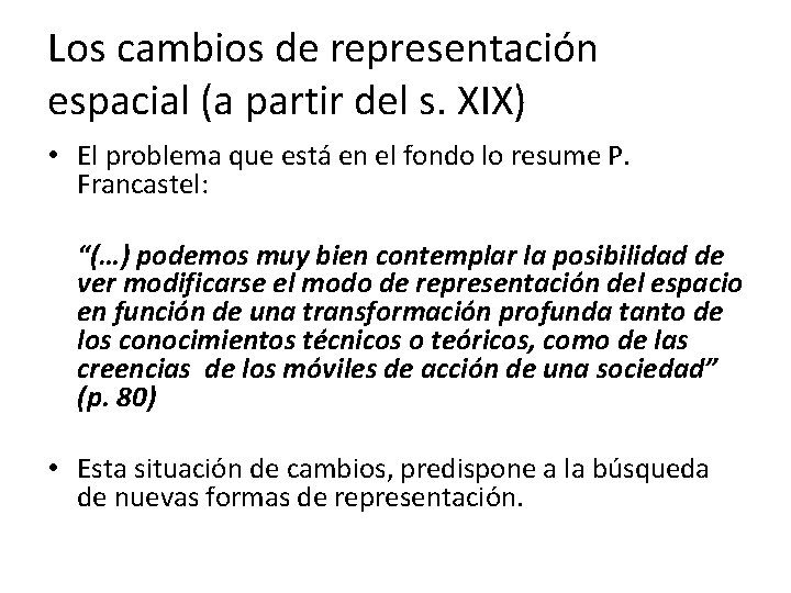 Los cambios de representación espacial (a partir del s. XIX) • El problema que
