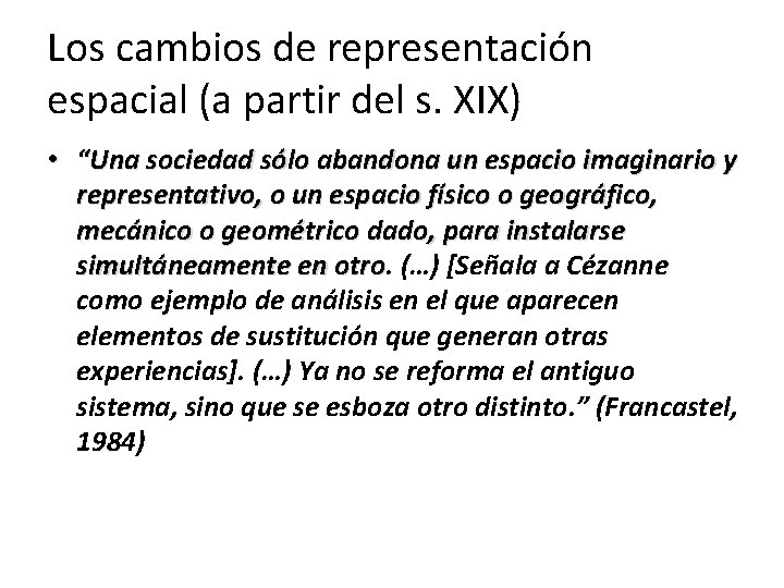 Los cambios de representación espacial (a partir del s. XIX) • “Una sociedad sólo