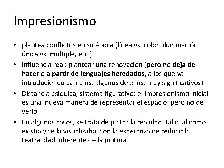 Impresionismo • plantea conflictos en su época (línea vs. color, iluminación única vs. múltiple,