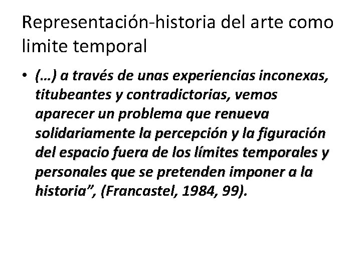 Representación-historia del arte como limite temporal • (…) a través de unas experiencias inconexas,