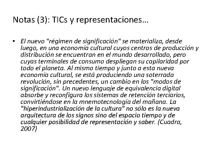 Notas (3): TICs y representaciones… • El nuevo "régimen de significación" se materializa, desde