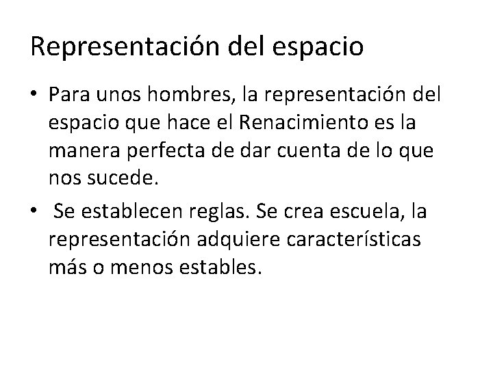 Representación del espacio • Para unos hombres, la representación del espacio que hace el