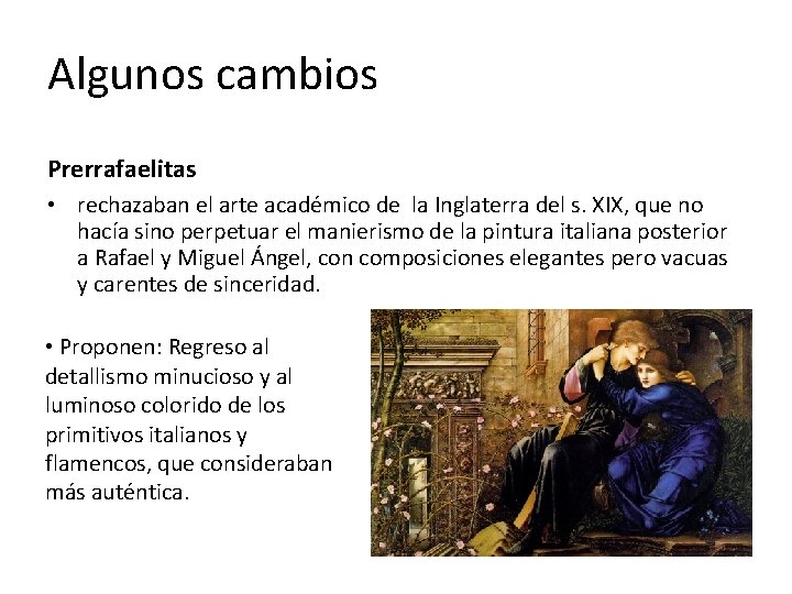 Algunos cambios Prerrafaelitas • rechazaban el arte académico de la Inglaterra del s. XIX,