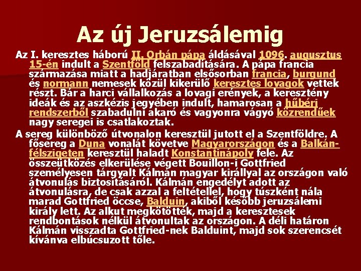 Az új Jeruzsálemig Az I. keresztes háború II. Orbán pápa áldásával 1096. augusztus 15