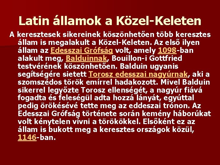 Latin államok a Közel-Keleten A keresztesek sikereinek köszönhetően több keresztes állam is megalakult a