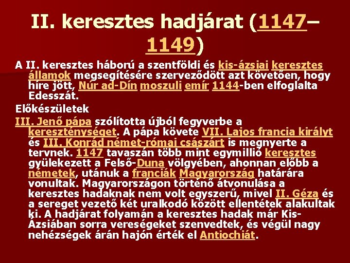 II. keresztes hadjárat (1147– 1149) A II. keresztes háború a szentföldi és kis-ázsiai keresztes