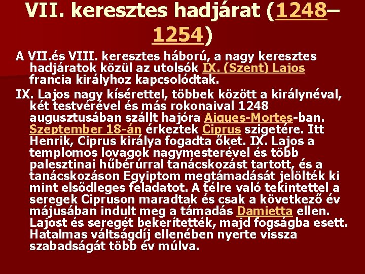 VII. keresztes hadjárat (1248– 1254) A VII. és VIII. keresztes háború, a nagy keresztes