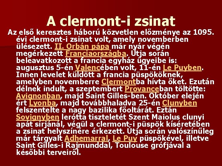 A clermont-i zsinat Az első keresztes háború közvetlen előzménye az 1095. évi clermont-i zsinat