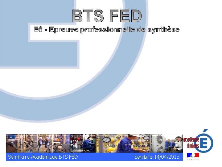 Séminaire Académique BTS FED Senlis le 14/04/2015 