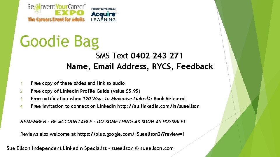 Goodie Bag SMS Text 0402 243 271 Name, Email Address, RYCS, Feedback 1. Free