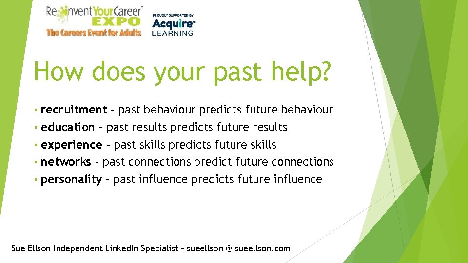 How does your past help? • • • recruitment – past behaviour predicts future