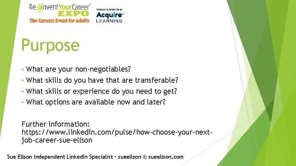 Purpose What • are your non-negotiables? skills do you have that are transferable? skills