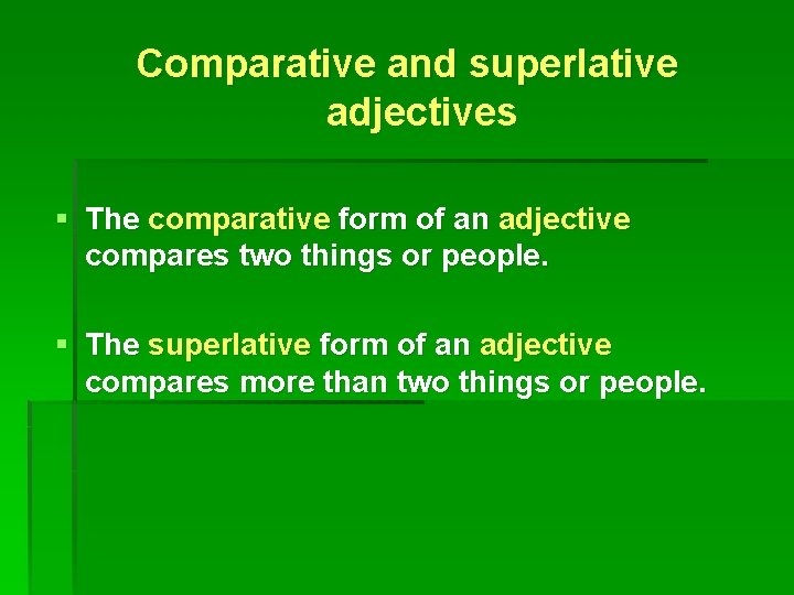 Comparative and superlative adjectives § The comparative form of an adjective compares two things