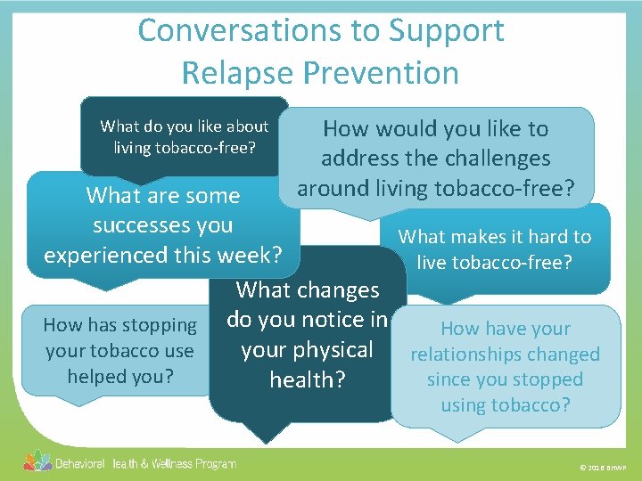 Conversations to Support Relapse Prevention What do you like about living tobacco-free? How would