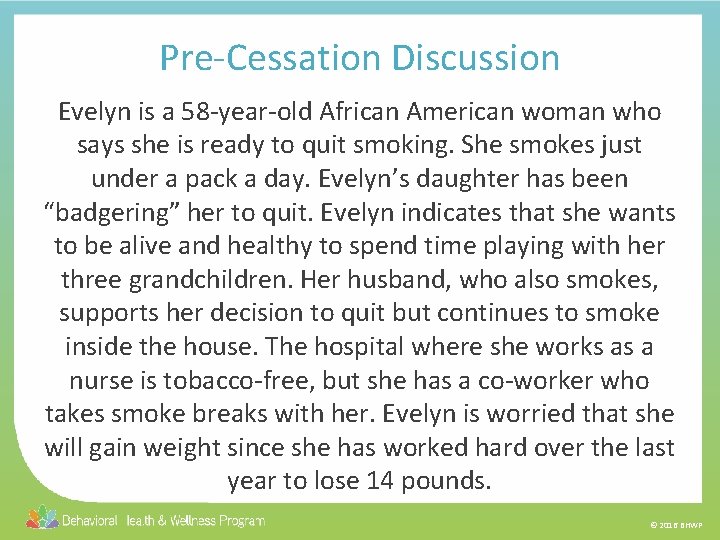 Pre-Cessation Discussion Evelyn is a 58 -year-old African American woman who says she is