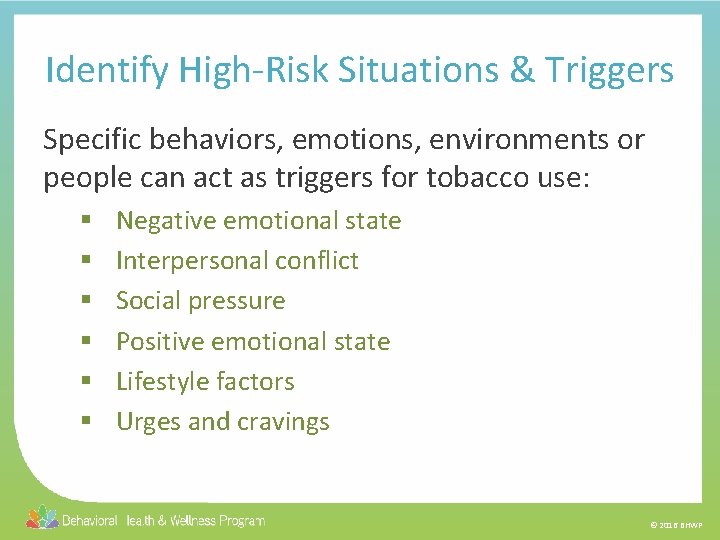 Identify High-Risk Situations & Triggers Specific behaviors, emotions, environments or people can act as