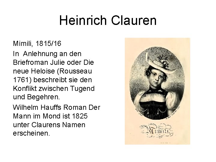 Heinrich Clauren Mimili, 1815/16 In Anlehnung an den Briefroman Julie oder Die neue Heloise