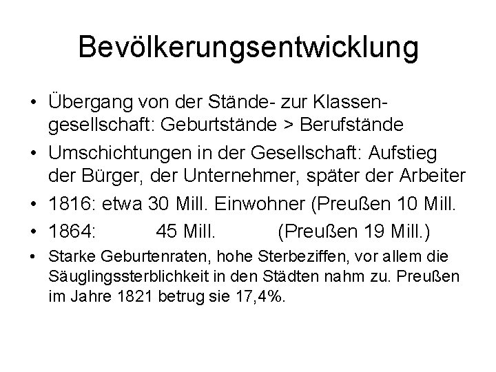 Bevölkerungsentwicklung • Übergang von der Stände- zur Klassengesellschaft: Geburtstände > Berufstände • Umschichtungen in