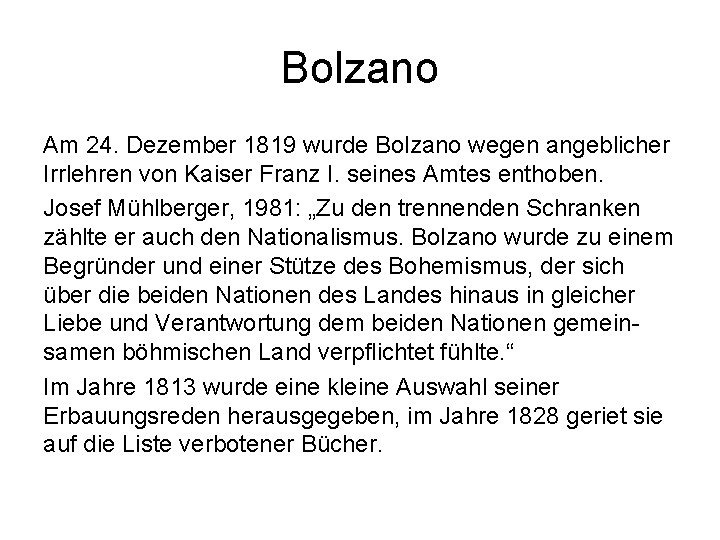 Bolzano Am 24. Dezember 1819 wurde Bolzano wegen angeblicher Irrlehren von Kaiser Franz I.