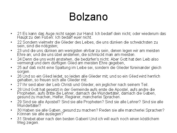 Bolzano • • • 21 Es kann das Auge nicht sagen zur Hand: Ich