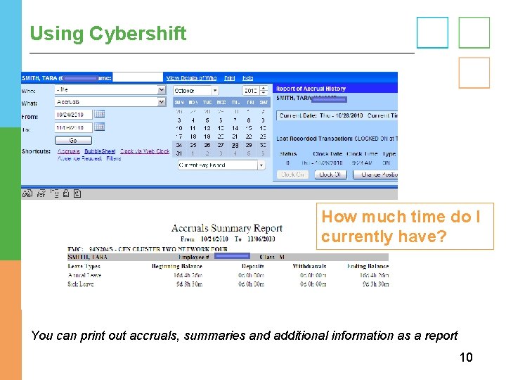 Using Cybershift How much time do I currently have? You can print out accruals,