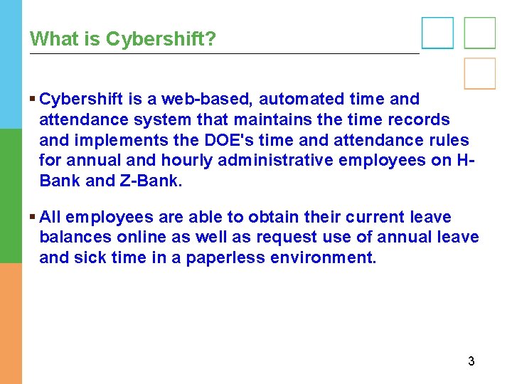 What is Cybershift? § Cybershift is a web-based, automated time and attendance system that