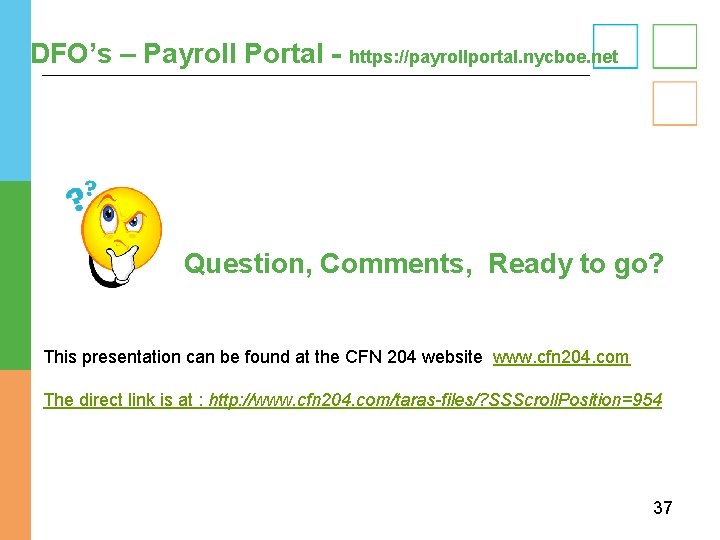 DFO’s – Payroll Portal - https: //payrollportal. nycboe. net Question, Comments, Ready to go? DFO’s – Payroll Portal - https: //payrollportal. nycboe. net Question, Comments, Ready to go?