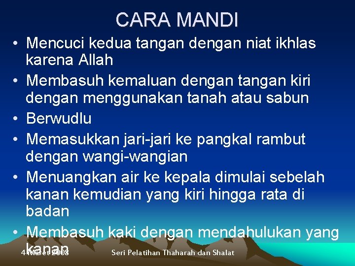 CARA MANDI • Mencuci kedua tangan dengan niat ikhlas karena Allah • Membasuh kemaluan