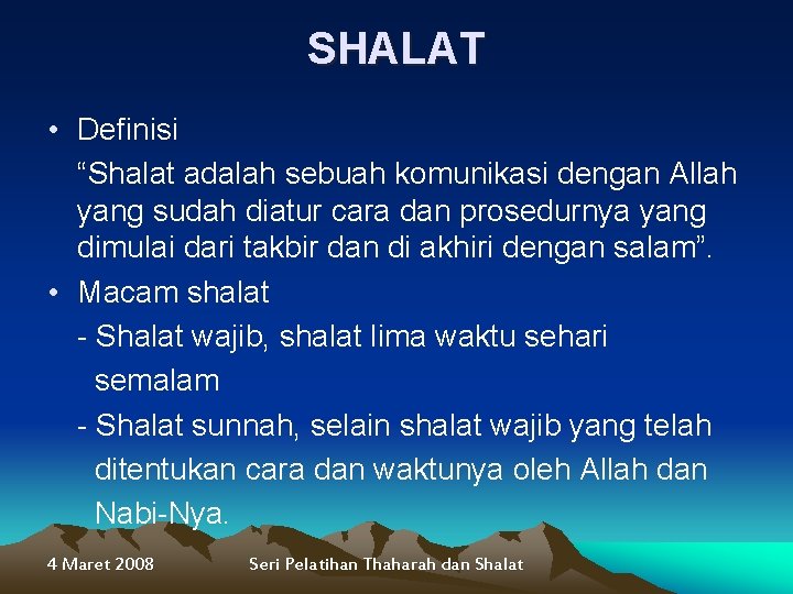 SHALAT • Definisi “Shalat adalah sebuah komunikasi dengan Allah yang sudah diatur cara dan