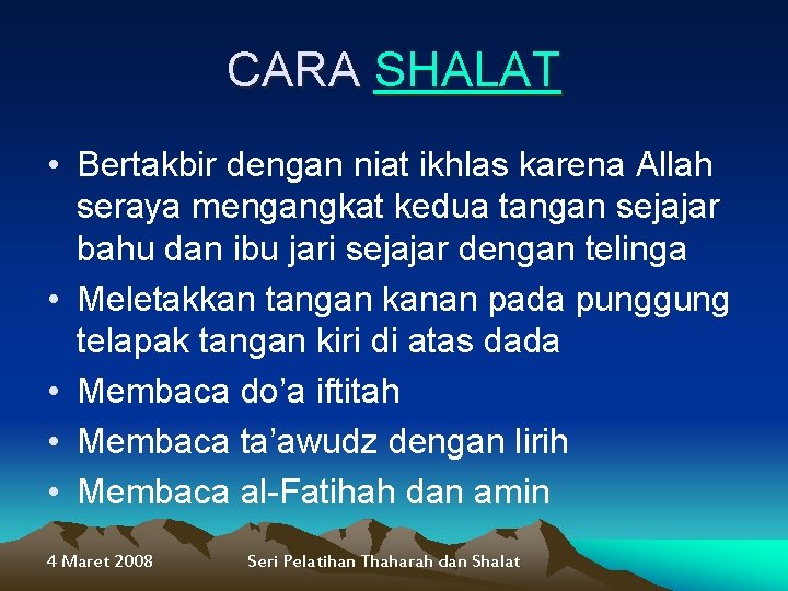 CARA SHALAT • Bertakbir dengan niat ikhlas karena Allah seraya mengangkat kedua tangan sejajar