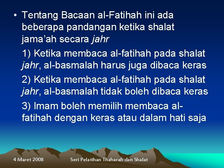  • Tentang Bacaan al-Fatihah ini ada beberapa pandangan ketika shalat jama’ah secara jahr