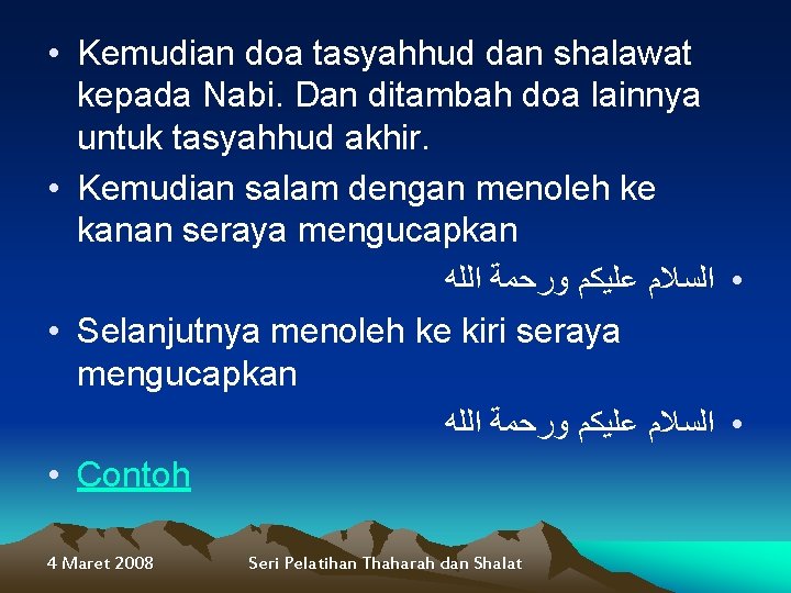  • Kemudian doa tasyahhud dan shalawat kepada Nabi. Dan ditambah doa lainnya untuk