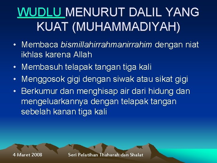 WUDLU MENURUT DALIL YANG KUAT (MUHAMMADIYAH) • Membaca bismillahirrahmanirrahim dengan niat ikhlas karena Allah