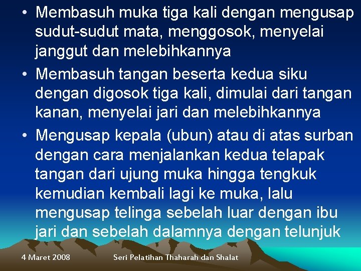  • Membasuh muka tiga kali dengan mengusap sudut-sudut mata, menggosok, menyelai janggut dan