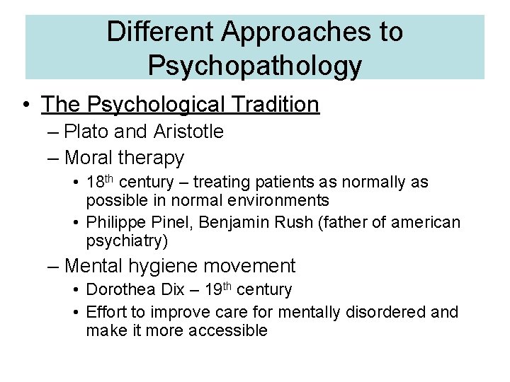 Different Approaches to Psychopathology • The Psychological Tradition – Plato and Aristotle – Moral