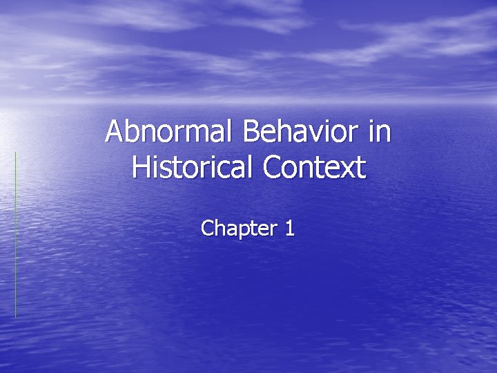 Abnormal Behavior in Historical Context Chapter 1 