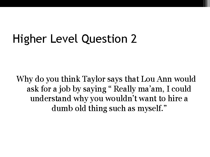 Higher Level Question 2 Why do you think Taylor says that Lou Ann would
