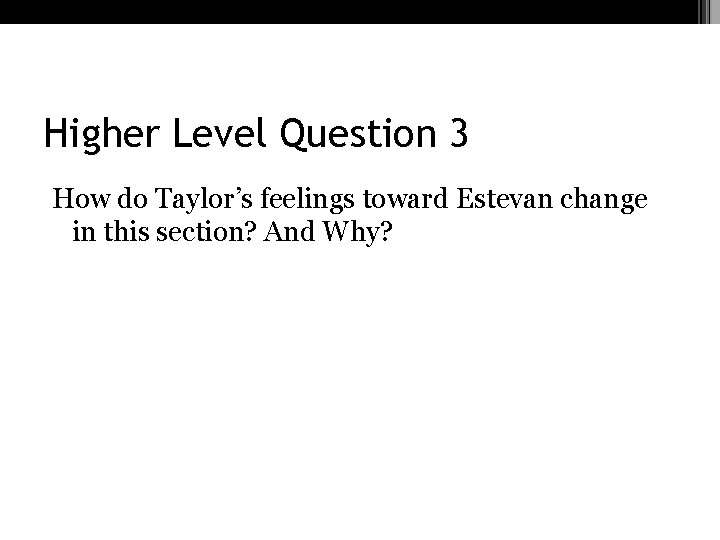 Higher Level Question 3 How do Taylor’s feelings toward Estevan change in this section?